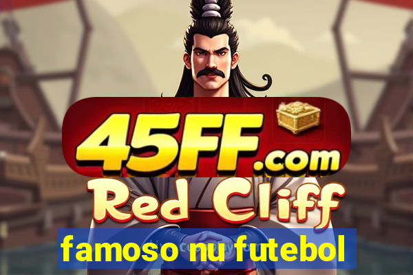 famoso nu futebol